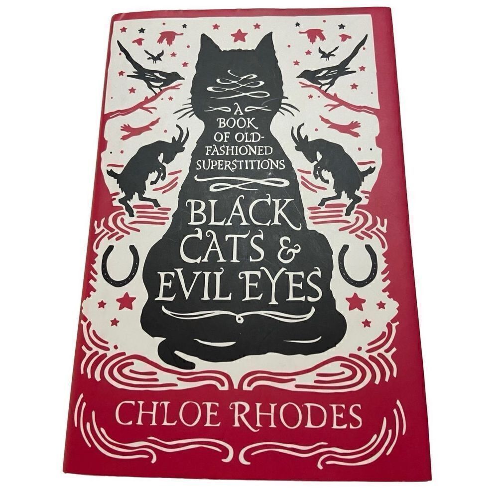 Black Cats and Evil Eyes : A Book of Old-Fashioned Superstitions by Chloe Rhodes